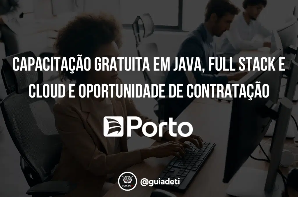 Capacitação Gratuita em Java, Full Stack e Cloud e Oportunidade de Contratação - Porto